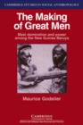 The Making of Great Men : Male Domination and Power among the New Guinea Baruya - Book