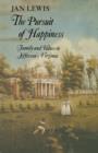 The Pursuit of Happiness : Family and Values in Jefferson's Virginia - Book