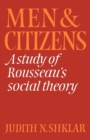 Men and Citizens : A Study of Rousseau's Social Theory - Book