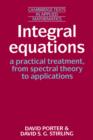 Integral Equations: A Practical Treatment, from Spectral Theory to Applications - Book
