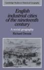 English Industrial Cities of the Nineteenth Century : A Social Geography - Book