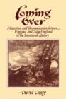 Coming Over : Migration and Communication Between England and New England in the Seventeenth Century - Book