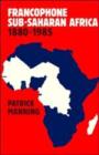Francophone Sub-Saharan Africa 1880-1985 - Book
