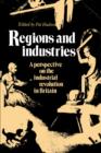 Regions and Industries : A Perspective on the Industrial Revolution in Britain - Book