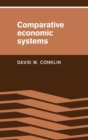 Comparative Economic Systems : Objectives, Decision Modes, and the Process of Choice - Book