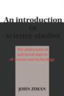 An Introduction to Science Studies : The Philosophical and Social Aspects of Science and Technology - Book