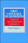 First Language Acquisition : Method, Description and Explanation - Book