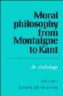 Moral Philosophy from Montaigne to Kant: Volume 1 : An Anthology - Book