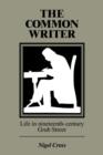 The Common Writer : Life in Nineteenth-Century Grub Street - Book