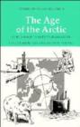 The Age of the Arctic : Hot Conflicts and Cold Realities - Book