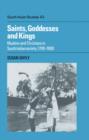 Saints, Goddesses and Kings : Muslims and Christians in South Indian Society, 1700-1900 - Book