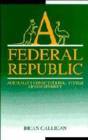 A Federal Republic : Australia's Constitutional System of Government - Book
