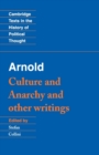 Arnold: 'Culture and Anarchy' and Other Writings - Book