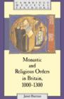 Monastic and Religious Orders in Britain, 1000-1300 - Book