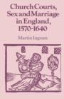 Church Courts, Sex and Marriage in England, 1570-1640 - Book