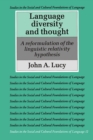 Language Diversity and Thought : A Reformulation of the Linguistic Relativity Hypothesis - Book