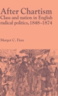 After Chartism : Class and Nation in English Radical Politics 1848-1874 - Book