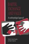 Barter, Exchange and Value : An Anthropological Approach - Book