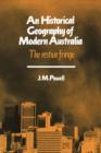 An Historical Geography of Modern Australia : The Restive Fringe - Book