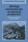 Ideology and Landscape in Historical Perspective : Essays on the Meanings of some Places in the Past - Book