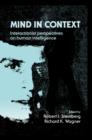 Mind in Context : Interactionist Perspectives on Human Intelligence - Book