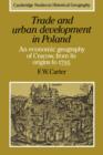 Trade and Urban Development in Poland : An Economic Geography of Cracow, from its Origins to 1795 - Book