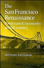 The San Francisco Renaissance : Poetics and Community at Mid-Century - Book