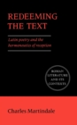 Redeeming the Text : Latin Poetry and the Hermeneutics of Reception - Book