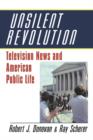 Unsilent Revolution : Television News and American Public Life, 1948-1991 - Book