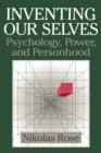 Inventing our Selves : Psychology, Power, and Personhood - Book