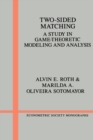 Two-Sided Matching : A Study in Game-Theoretic Modeling and Analysis - Book