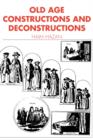 Old Age : Constructions and Deconstructions - Book