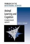 Animal Learning and Cognition : A Neural Network Approach - Book