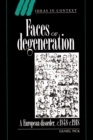 Faces of Degeneration : A European Disorder, c.1848-1918 - Book
