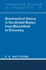 Grammatical Theory in the United States : From Bloomfield to Chomsky - Book