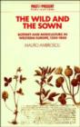 The Wild and the Sown : Botany and Agriculture in Western Europe, 1350-1850 - Book