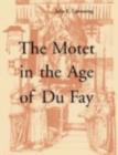 The Motet in the Age of Du Fay - Book