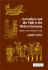 Institutions and the Path to the Modern Economy : Lessons from Medieval Trade - Book