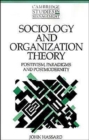 Sociology and Organization Theory : Positivism, Paradigms and Postmodernity - Book