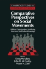 Comparative Perspectives on Social Movements : Political Opportunities, Mobilizing Structures, and Cultural Framings - Book