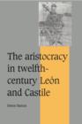 The Aristocracy in Twelfth-Century Leon and Castile - Book