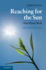 Reaching for the Sun : How Plants Work - Book