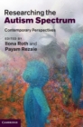 Researching the Autism Spectrum : Contemporary Perspectives - Book