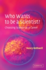 Who Wants to be a Scientist? : Choosing Science as a Career - Book