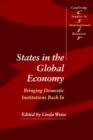States in the Global Economy : Bringing Domestic Institutions Back In - Book