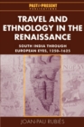 Travel and Ethnology in the Renaissance : South India through European Eyes, 1250-1625 - Book