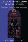 The Transformation of Anglicanism : From State Church to Global Communion - Book