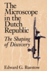 The Microscope in the Dutch Republic : The Shaping of Discovery - Book