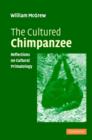 The Cultured Chimpanzee : Reflections on Cultural Primatology - Book