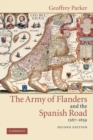 The Army of Flanders and the Spanish Road, 1567-1659 : The Logistics of Spanish Victory and Defeat in the Low Countries' Wars - Book